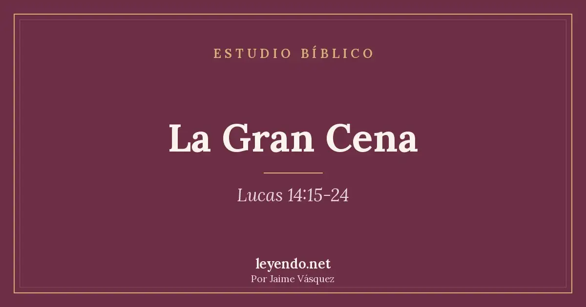 Tarjeta del estudio bíblico La Gran Cena, Lucas 14:15-24